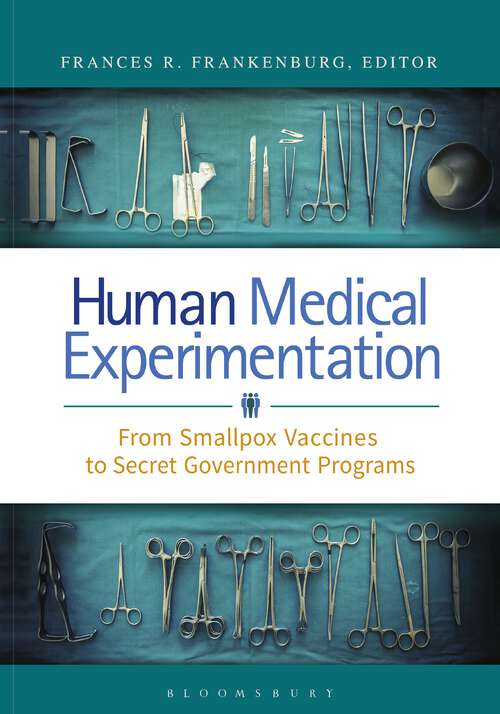 Book cover of Human Medical Experimentation: From Smallpox Vaccines to Secret Government Programs