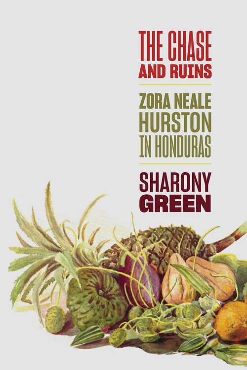 Book cover of The Chase and Ruins: Zora Neale Hurston In Honduras