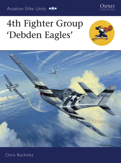 Book cover of 4th Fighter Group: Debden Eagles (Aviation Elite Units #30)