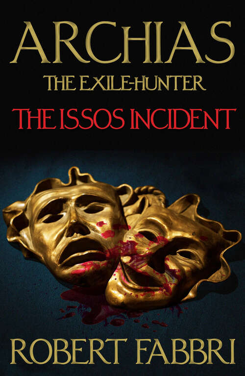 Book cover of Archias the Exile-Hunter: The Issos Incident. An Alexander’s Legacy novella. (Main) (Alexander's Legacy)