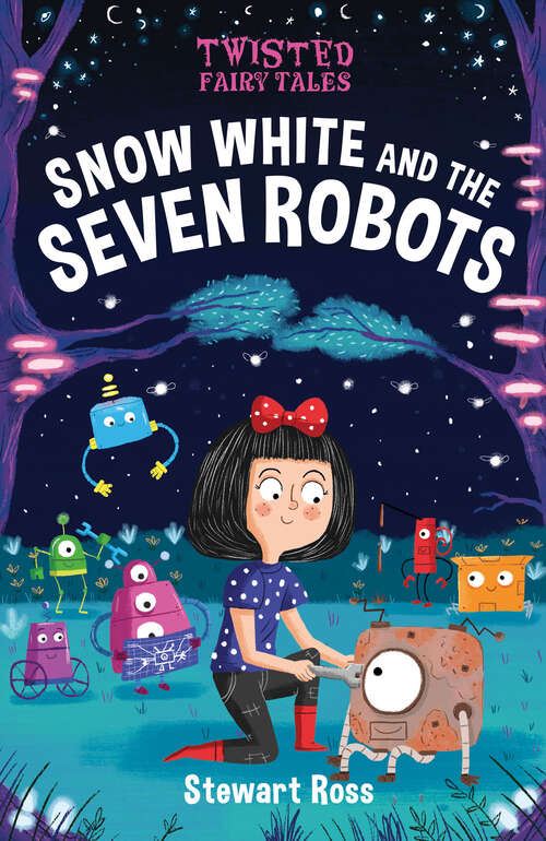 Book cover of Twisted Fairy Tales: Snow White and the Seven Robots (Twisted Fairy Tales)