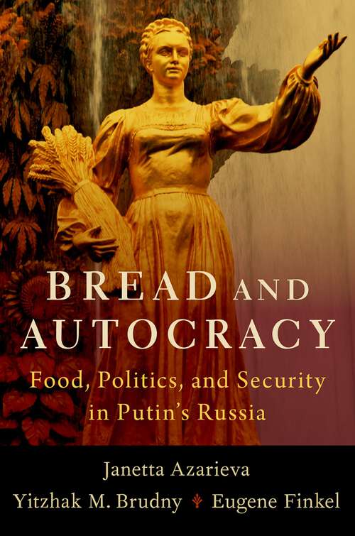 Book cover of Bread and Autocracy: Food, Politics, and Security in Putin's Russia
