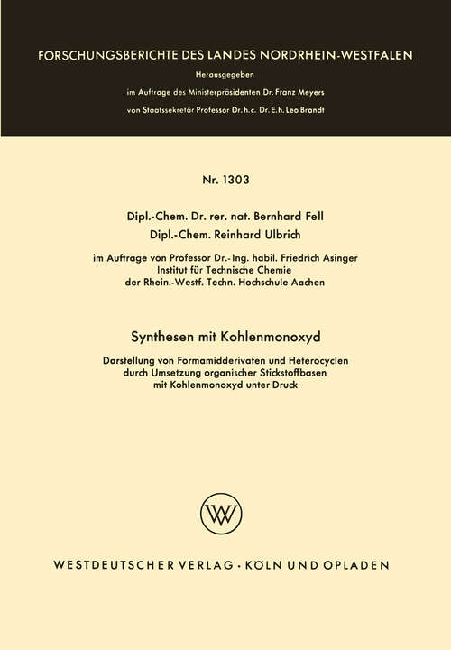 Book cover of Synthesen mit Kohlenmonoxyd: Darstellung von Formamidderivaten und Heterocyclen durch Umsetzung organischer Stickstoffbasen mit Kohlenmonoxyd unter Druck (1964) (Forschungsberichte des Landes Nordrhein-Westfalen #1303)