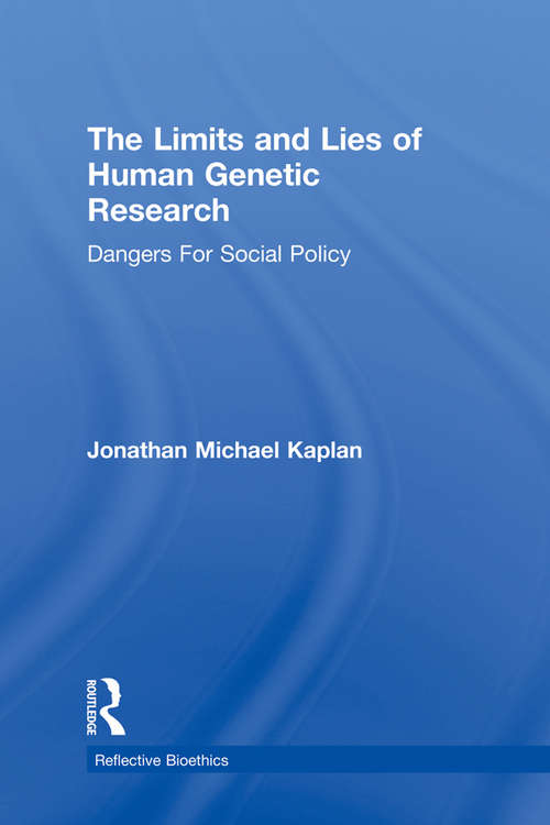 Book cover of The Limits and Lies of Human Genetic Research: Dangers For Social Policy (Reflective Bioethics)