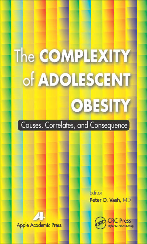 Book cover of The Complexity of Adolescent Obesity: Causes, Correlates, and Consequences