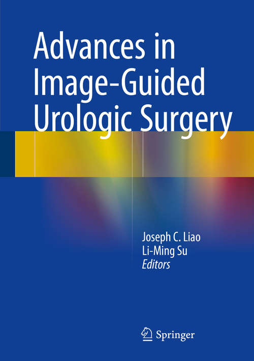 Book cover of Advances in Image-Guided Urologic Surgery (2015)