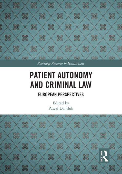 Book cover of Patient Autonomy and Criminal Law: European Perspectives (Routledge Research in Health Law)