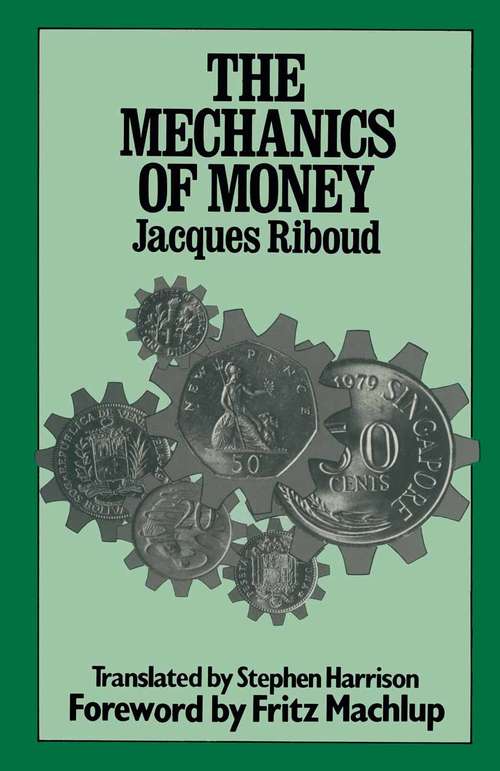 Book cover of The Mechanics of Money (1st ed. 1980)
