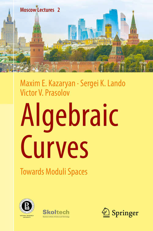Book cover of Algebraic Curves: Towards Moduli Spaces (1st ed. 2018) (Moscow Lectures #2)