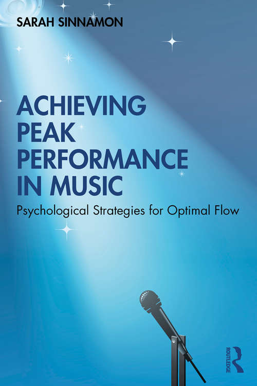 Book cover of Achieving Peak Performance in Music: Psychological Strategies for Optimal Flow