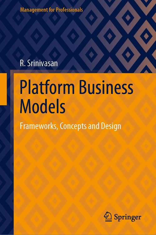Book cover of Platform Business Models: Frameworks, Concepts and Design (1st ed. 2021) (Management for Professionals)
