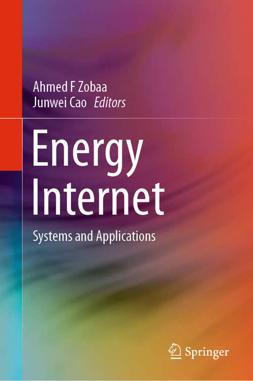 Book cover of Energy Internet: Systems and Applications (1st ed. 2020)