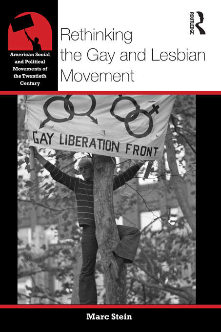 Book cover of Rethinking the Gay and Lesbian Movement (American Social and Political Movements of the 20th Century)