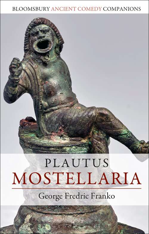 Book cover of Plautus: Mostellaria (Bloomsbury Ancient Comedy Companions)
