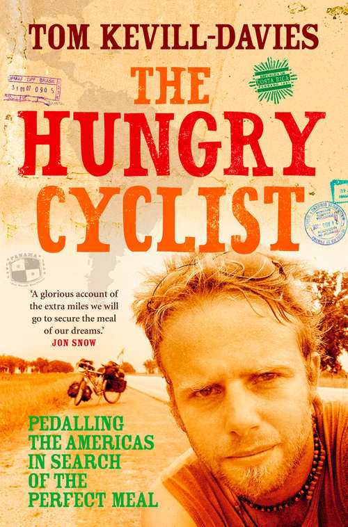 Book cover of The Hungry Cyclist: Pedalling The Americas In Search Of The Perfect Meal (ePub edition)