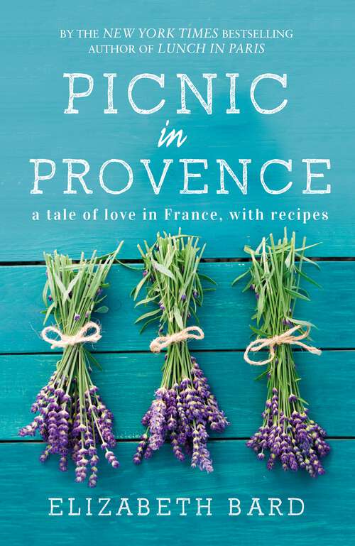 Book cover of Picnic in Provence: A Tale of Love in France, with Recipes