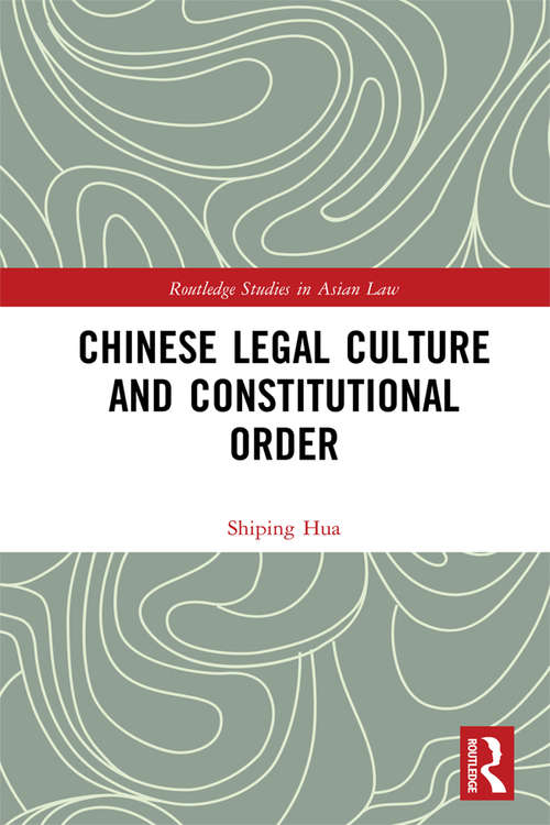 Book cover of Chinese Legal Culture and Constitutional Order (Routledge Studies in Asian Law)
