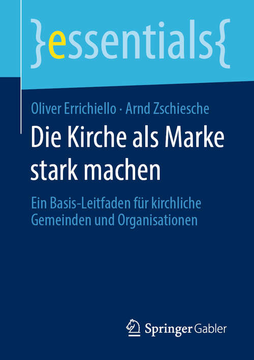 Book cover of Die Kirche als Marke stark machen: Ein Basis-Leitfaden für kirchliche Gemeinden und Organisationen (1. Aufl. 2020) (essentials)