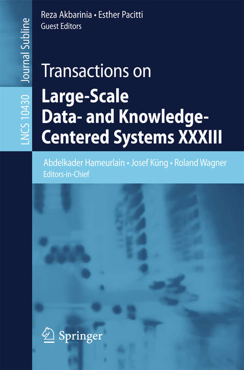 Book cover of Transactions on Large-Scale Data- and Knowledge-Centered Systems XXXIII (1st ed. 2017) (Lecture Notes in Computer Science #10430)