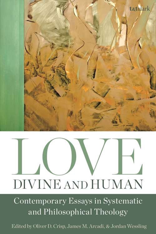 Book cover of Love, Divine and Human: Contemporary Essays In Systematic And Philosophical Theology