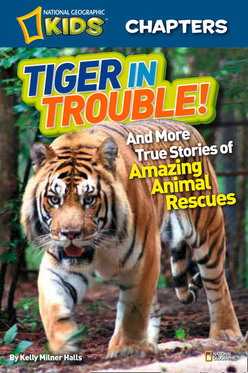 Book cover of National Geographic Kids Chapters: And More True Stories Of Amazing Animal Rescues (ePub edition) (National Geographic Kids Chapters)