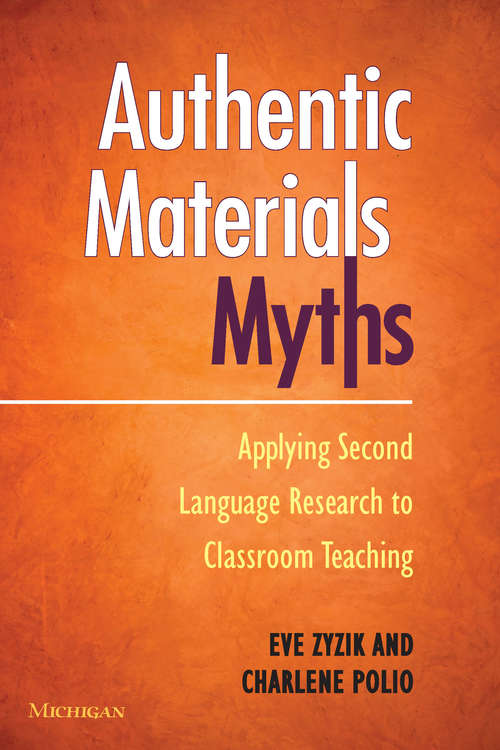 Book cover of Authentic Materials Myths: Applying Second Language Research to Classroom Teaching