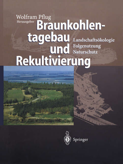 Book cover of Braunkohlentagebau und Rekultivierung: Landschaftsökologie — Folgenutzung — Naturschutz (1998)