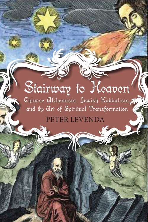 Book cover of Stairway to Heaven: Chinese Alchemists, Jewish Kabbalists, and the Art of Spiritual Transformation