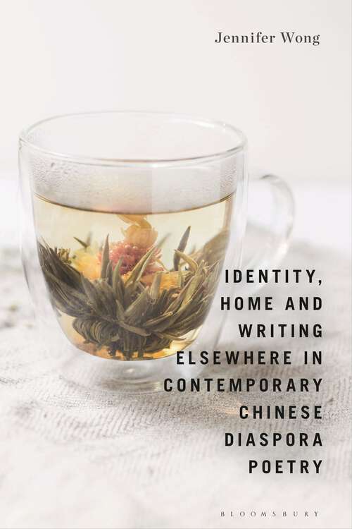Book cover of Identity, Home and Writing Elsewhere in Contemporary Chinese Diaspora Poetry