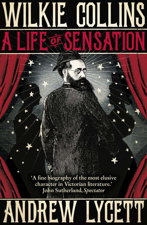 Book cover of Wilkie Collins: A Life Of Sensation