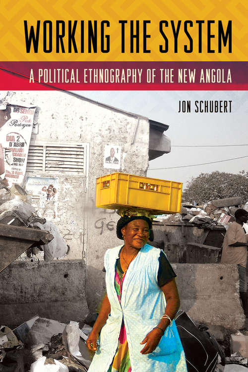 Book cover of Working the System: A Political Ethnography of the New Angola