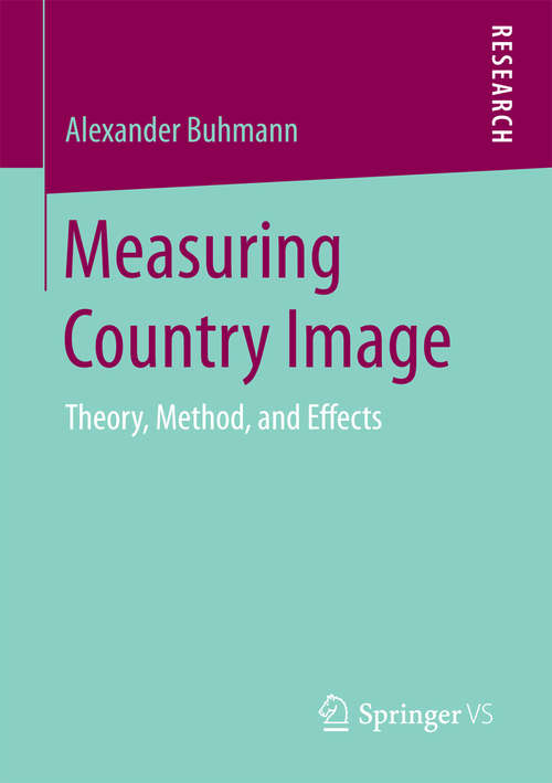 Book cover of Measuring Country Image: Theory, Method, and Effects (1st ed. 2016)