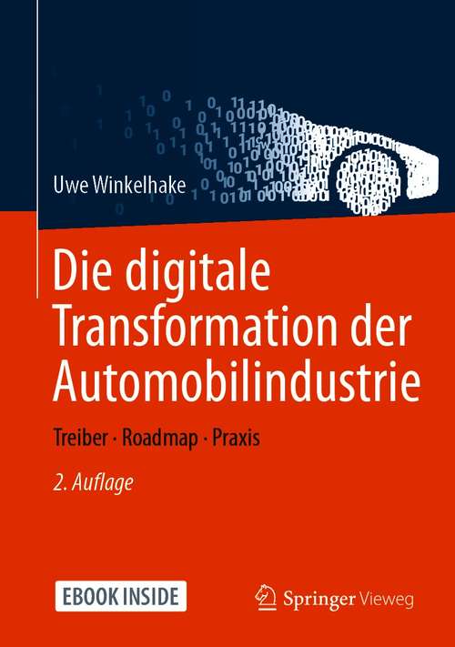 Book cover of Die digitale Transformation der Automobilindustrie: Treiber - Roadmap - Praxis (2. Aufl. 2021)