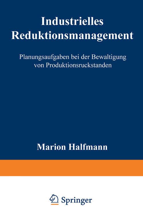Book cover of Industrielles Reduktionsmanagement: Planungsaufgaben bei der Bewältigung von Produktionsrückständen (1996)