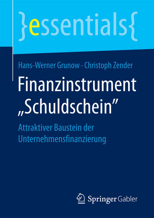 Book cover of Finanzinstrument „Schuldschein“: Attraktiver Baustein der Unternehmensfinanzierung (1. Aufl. 2018) (essentials)