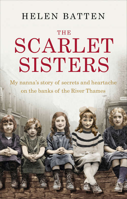 Book cover of The Scarlet Sisters: My nanna’s story of secrets and heartache on the banks of the River Thames