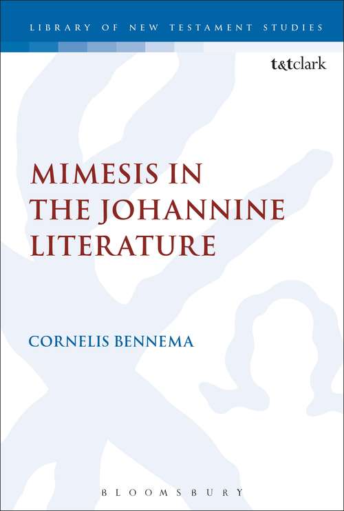 Book cover of Mimesis in the Johannine Literature: A Study in Johannine Ethics (The Library of New Testament Studies #498)