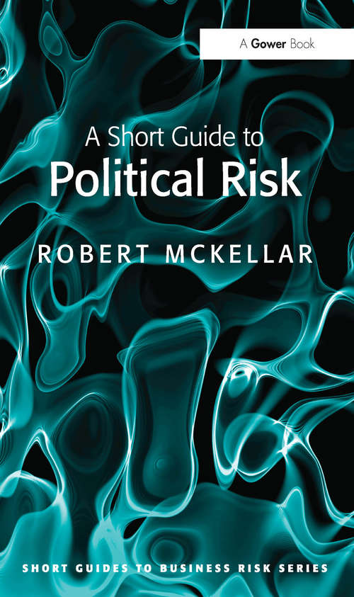 Book cover of A Short Guide to Political Risk (Short Guides to Business Risk)