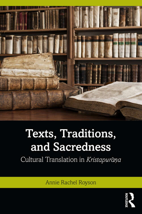Book cover of Texts, Traditions, and Sacredness: Cultural Translation in Kristapurāṇa