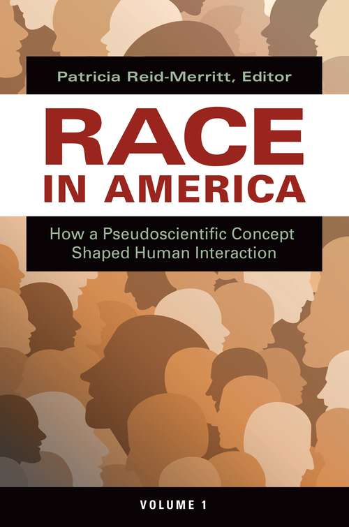 Book cover of Race in America [2 volumes]: How a Pseudoscientific Concept Shaped Human Interaction [2 volumes]