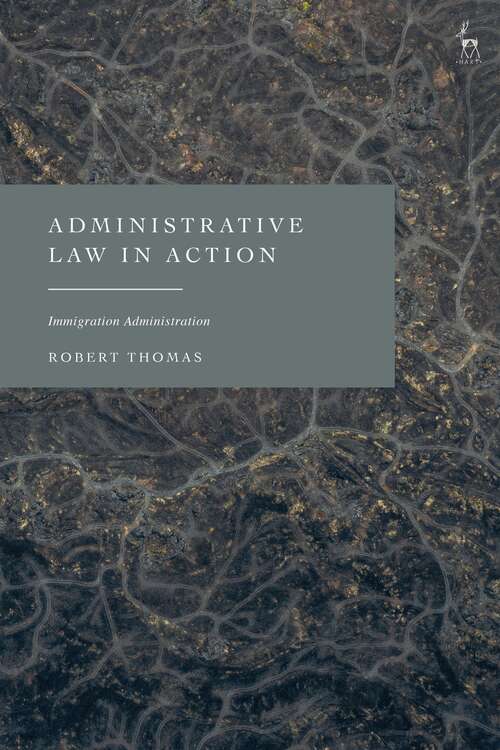 Book cover of Administrative Law in Action: Immigration Administration