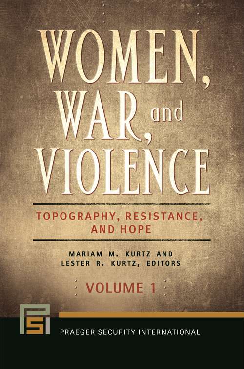 Book cover of Women, War, and Violence [2 volumes]: Topography, Resistance, and Hope [2 volumes] (Praeger Security International)