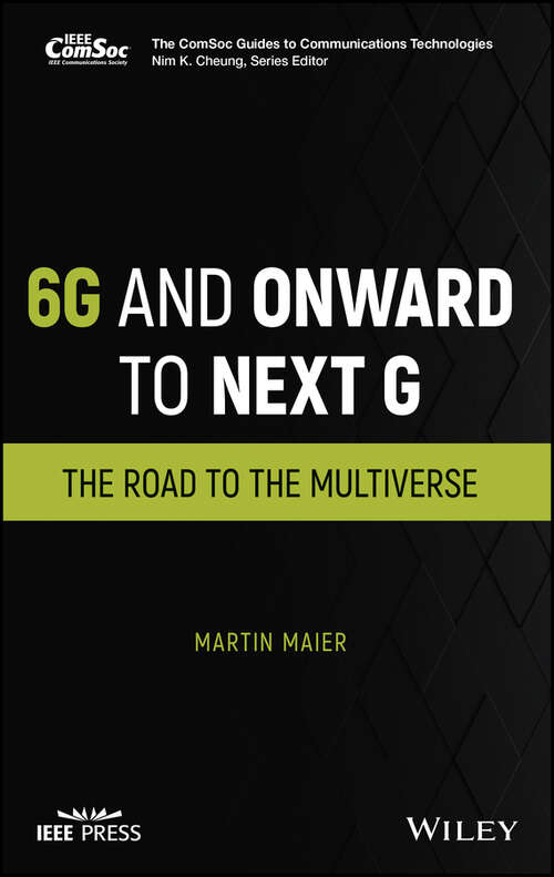 Book cover of 6G and Onward to Next G: The Road to the Multiverse (The ComSoc Guides to Communications Technologies)