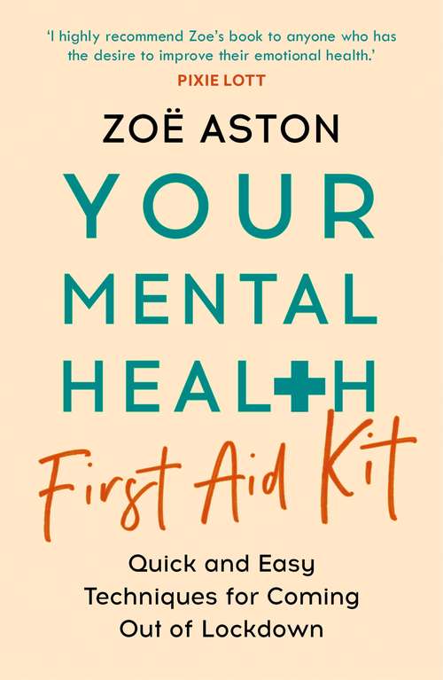 Book cover of Your Mental Health First Aid Kit: Quick and Easy Techniques for Coming Out of Lockdown