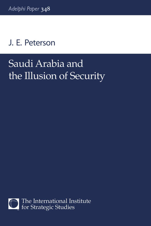 Book cover of Saudi Arabia and the Illusion of Security (Adelphi series #348)