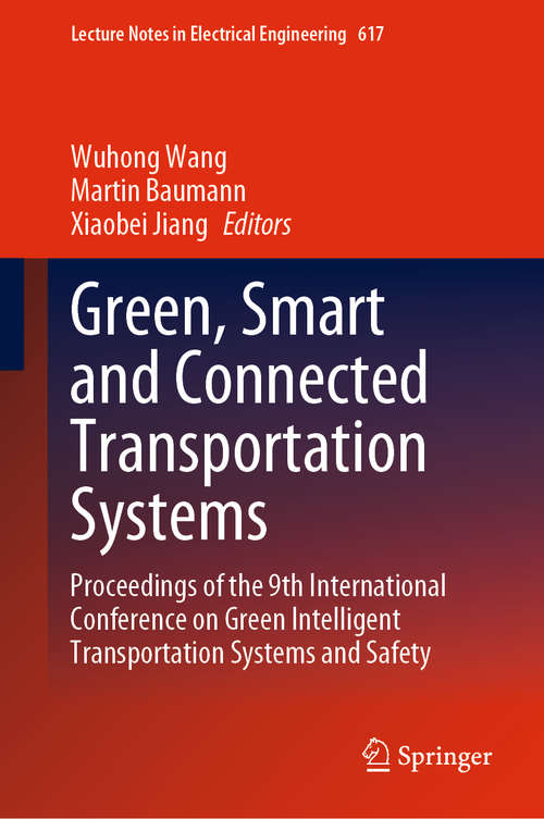 Book cover of Green, Smart and Connected Transportation Systems: Proceedings of the 9th International Conference on Green Intelligent Transportation Systems and Safety (1st ed. 2020) (Lecture Notes in Electrical Engineering #617)