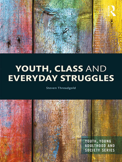 Book cover of Youth, Class and Everyday Struggles (Youth, Young Adulthood and Society)