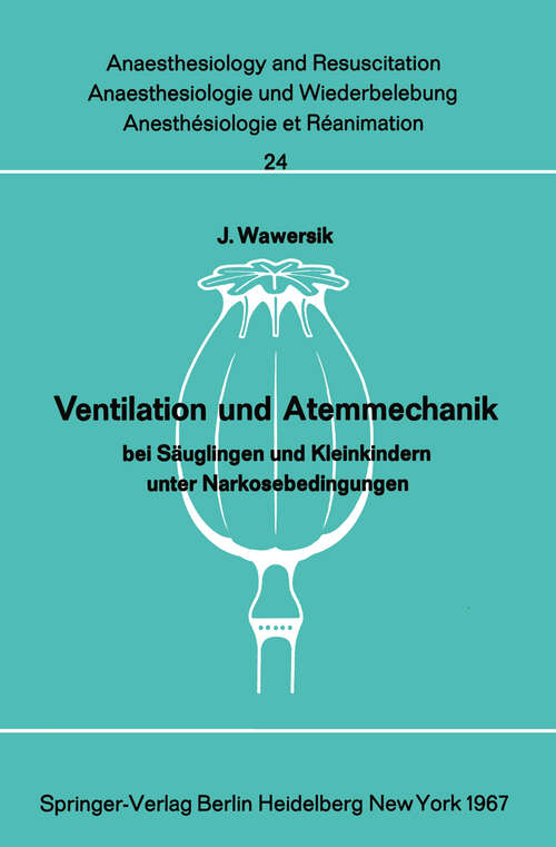 Book cover of Ventilation und Atemmechanik bei Säuglingen und Kleinkindern unter Narkosebedingungen (1967) (Anaesthesiologie und Intensivmedizin   Anaesthesiology and Intensive Care Medicine #24)