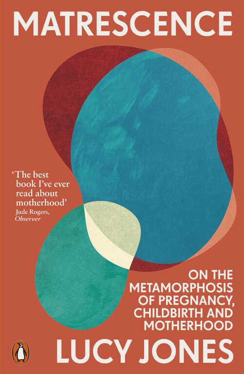 Book cover of Matrescence: On the Metamorphosis of Pregnancy, Childbirth and Motherhood