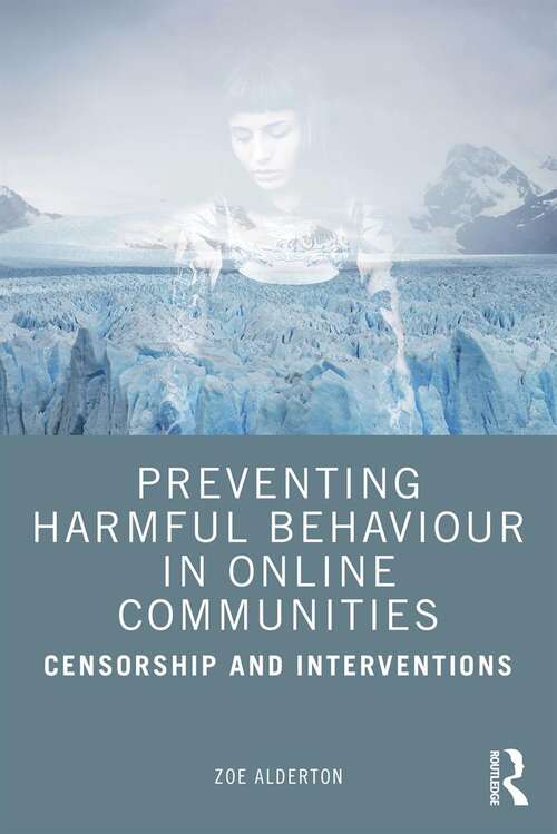 Book cover of Preventing Harmful Behaviour in Online Communities: Censorship and Interventions